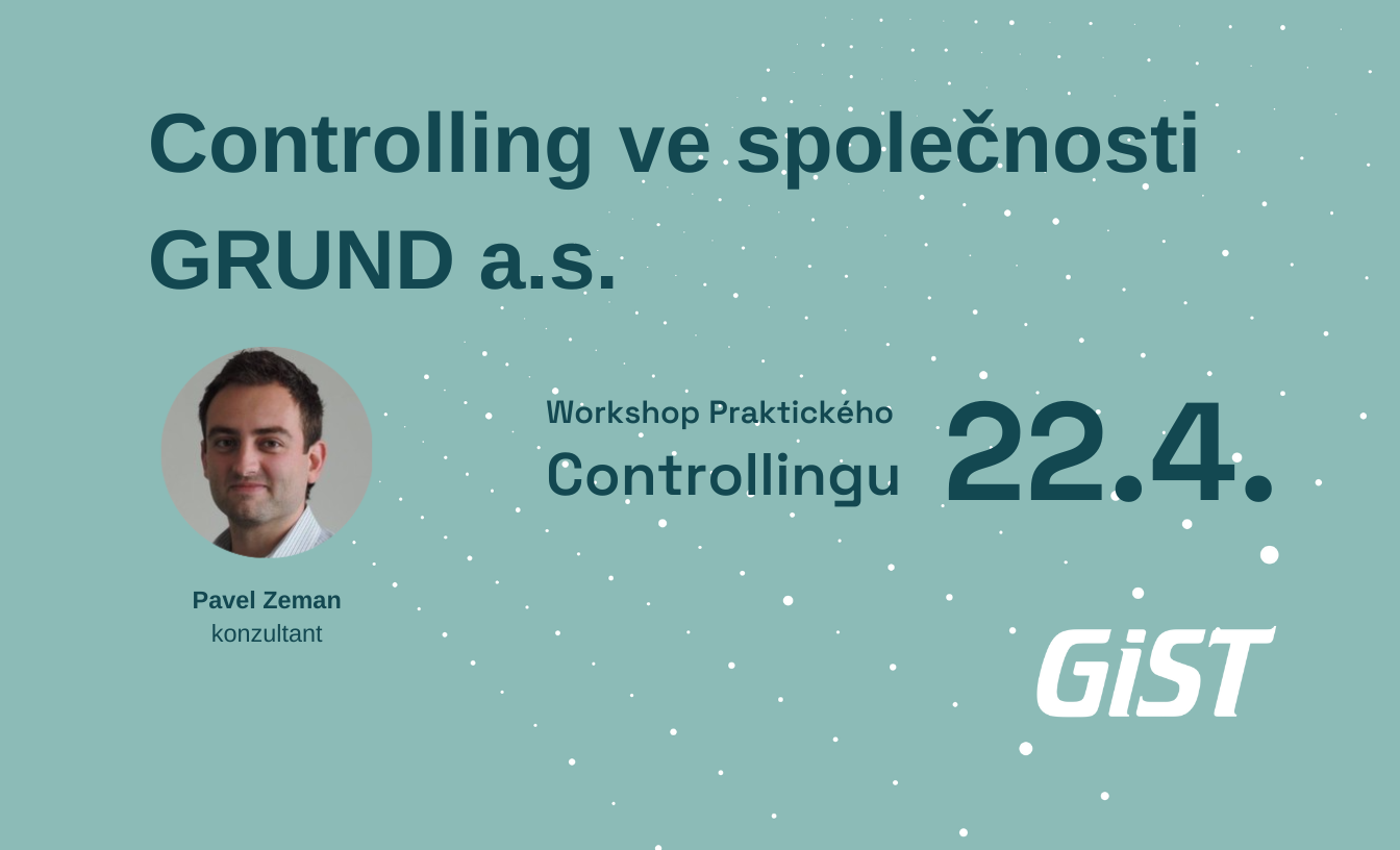 Workshop Praktického Controllingu: Controlling ve společnosti GRUND a.s. 