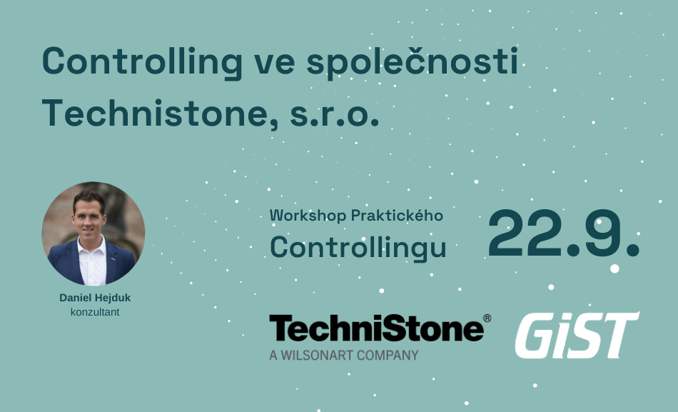 Workshop Praktického Controllingu: Controlling ve společnosti Technistone, s.r.o.
