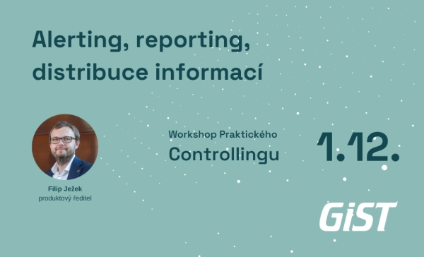 Workshop Praktického Controllingu - Alerting, reporting, distribuce informací